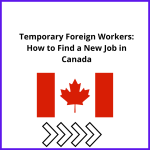 Temporary Foreign Workers: How to Find a New Job in Canada